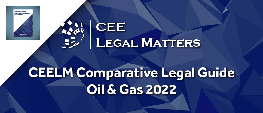 CEE Legal Matters Comparative Legal Guide: Oil & Gas 2022 is Now Out!