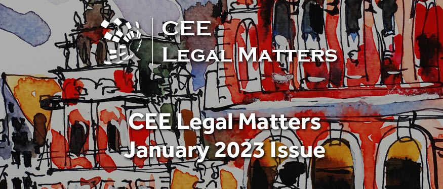 It’s Good To Be Back: The CEE Legal Matters January 2023 Magazine Is Out Now!