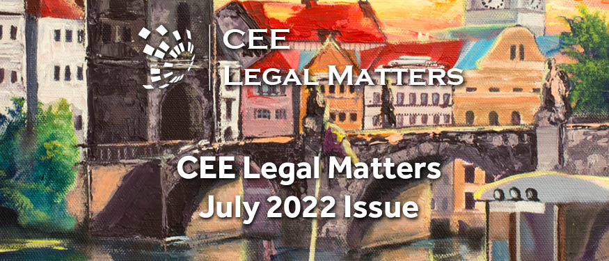 The Long-Awaited Energy Issue: The CEE Legal Matters July 2022 Magazine Is Out Now!