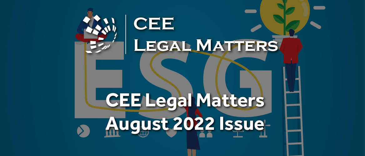 ESG Is a Key Issue. For Us, It’s also a Special Issue. The August 2022 CEE Legal Matters ESG Special Issue Is Out Now!