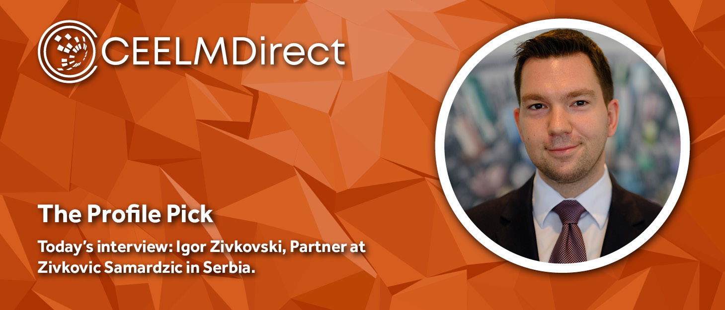 The CEELMDirect Profile Pick: An Interview with Zivkovic Samardzic Partner Igor Zivkovski